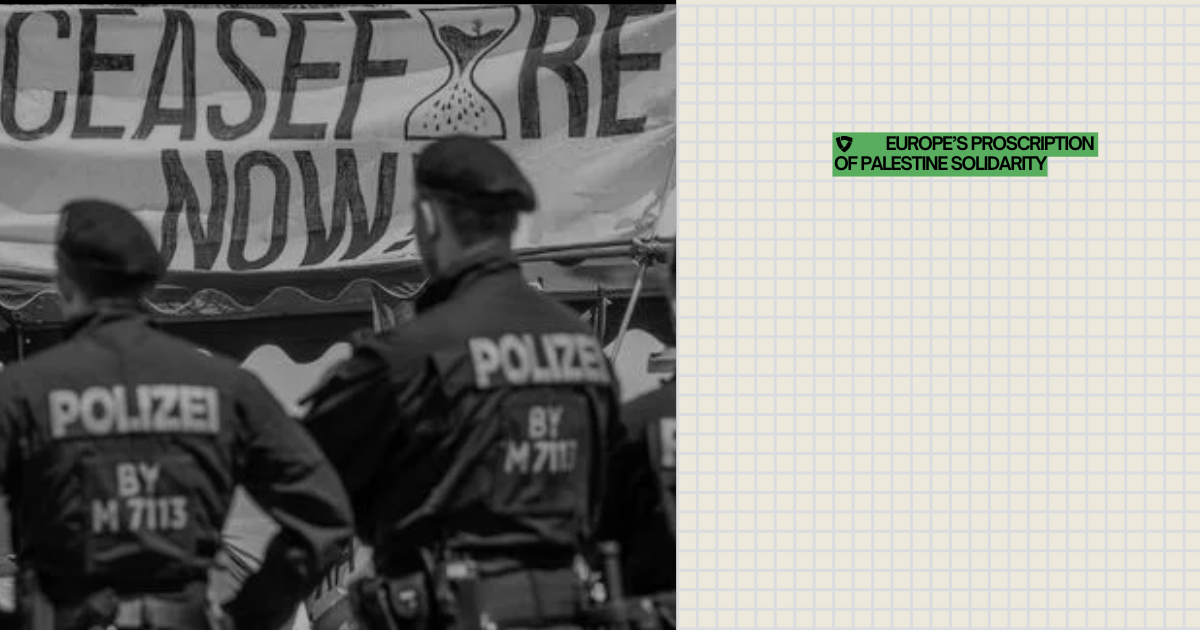 Europe’s Proscription of Palestine Solidarity 