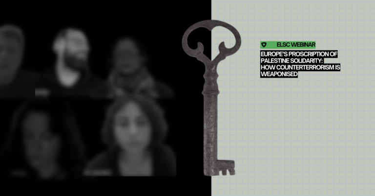 Europe’s Proscription of Palestine Solidarity: How “Counterterrorism” Is Weaponised | ELSC Webinar