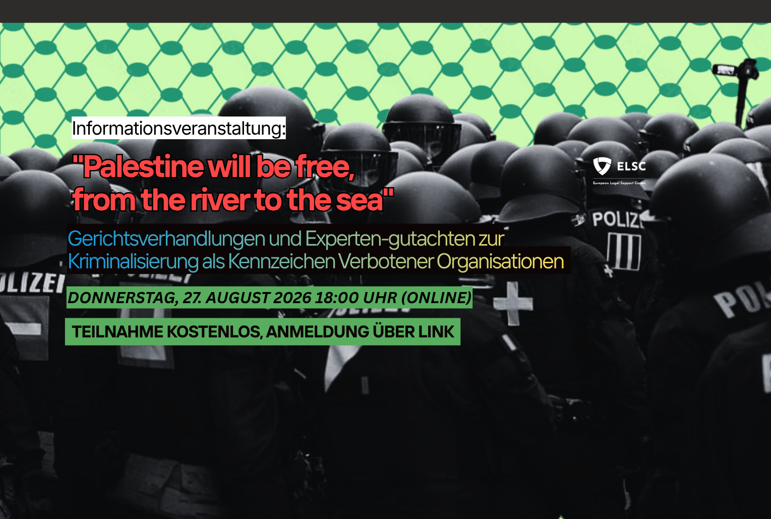 Informationsveranstaltung: “Palestine will be free, from the river to the sea” – Gerichtsverhandlungen und Expertengutachten zur Kriminalisierung als Kennzeichen Verbotener Organisationen